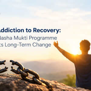From Addiction to Recovery How a Nasha Mukti Programme Supports Long Term Change